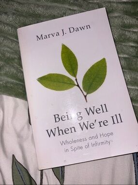 Book Being Well When We're Ill by Marva J. Dawn